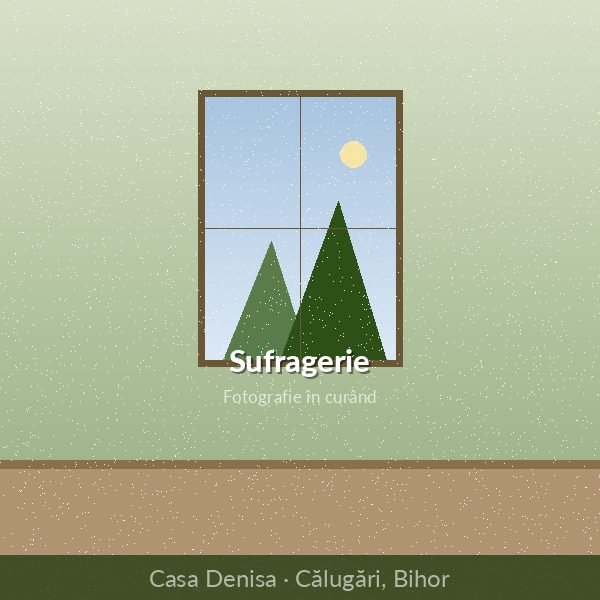 Sufrageria — Casa Denisa, Călugări