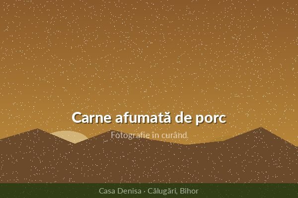 Carne afumată de porc — produs tradițional din Călugări, Bihor